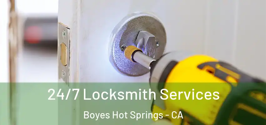 24/7 Locksmith Services Boyes Hot Springs - CA