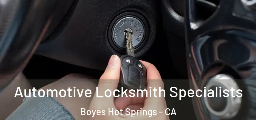  Automotive Locksmith Specialists Boyes Hot Springs - CA