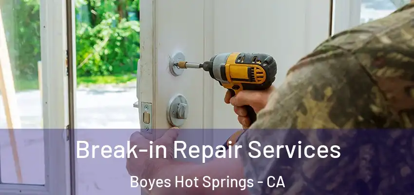  Break-in Repair Services Boyes Hot Springs - CA