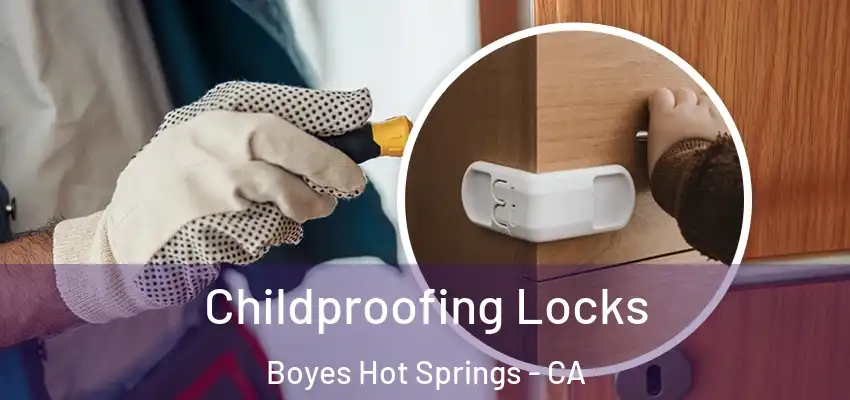  Childproofing Locks Boyes Hot Springs - CA