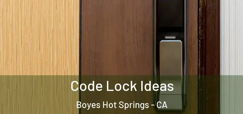  Code Lock Ideas Boyes Hot Springs - CA
