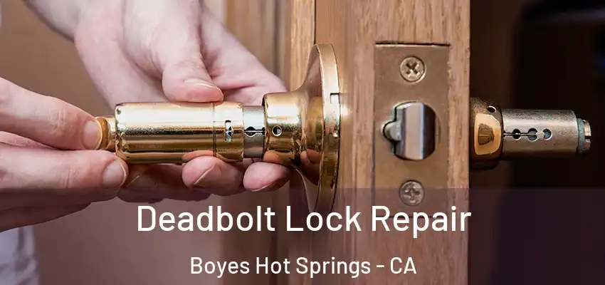  Deadbolt Lock Repair Boyes Hot Springs - CA