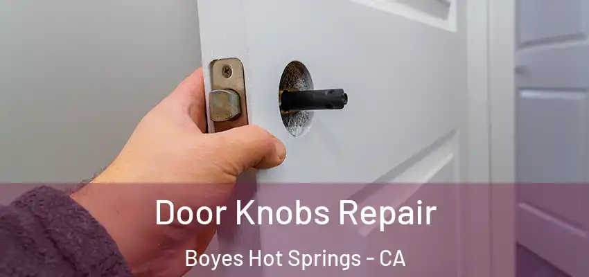  Door Knobs Repair Boyes Hot Springs - CA
