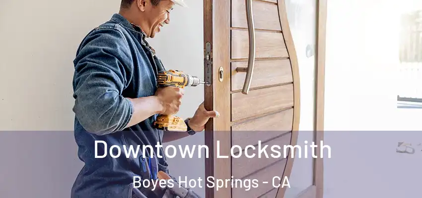  Downtown Locksmith Boyes Hot Springs - CA