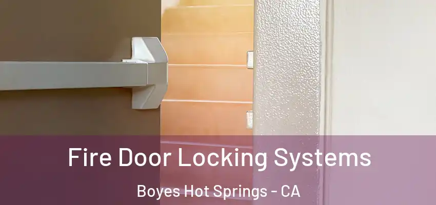  Fire Door Locking Systems Boyes Hot Springs - CA
