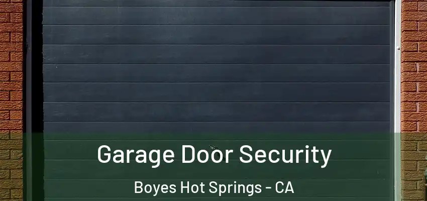 Garage Door Security Boyes Hot Springs - CA