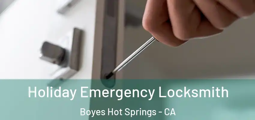  Holiday Emergency Locksmith Boyes Hot Springs - CA
