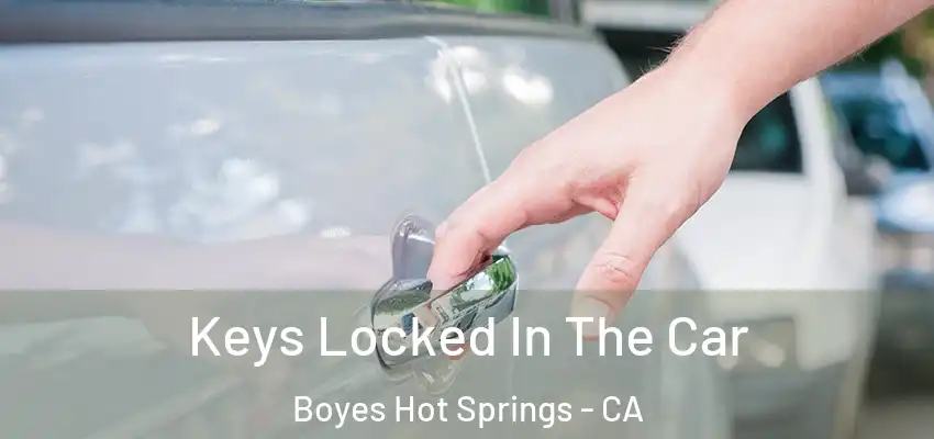  Keys Locked In The Car Boyes Hot Springs - CA