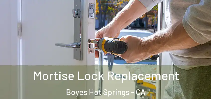  Mortise Lock Replacement Boyes Hot Springs - CA
