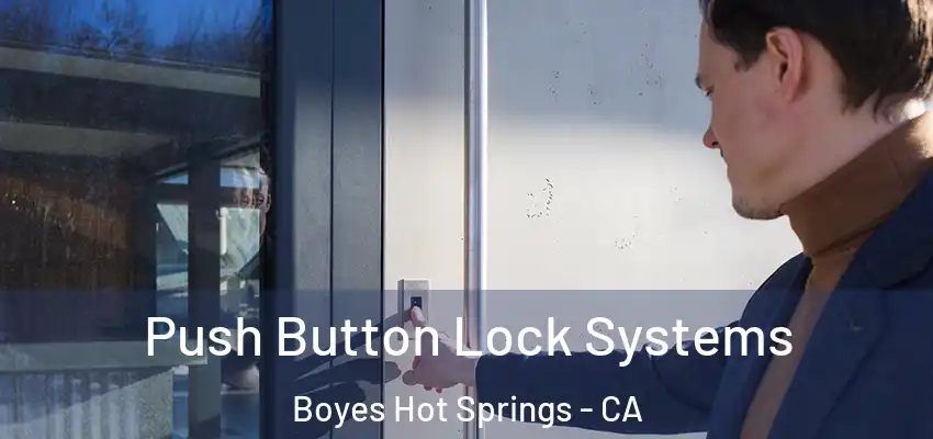  Push Button Lock Systems Boyes Hot Springs - CA