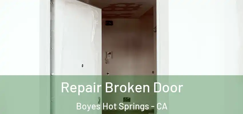 Repair Broken Door Boyes Hot Springs - CA