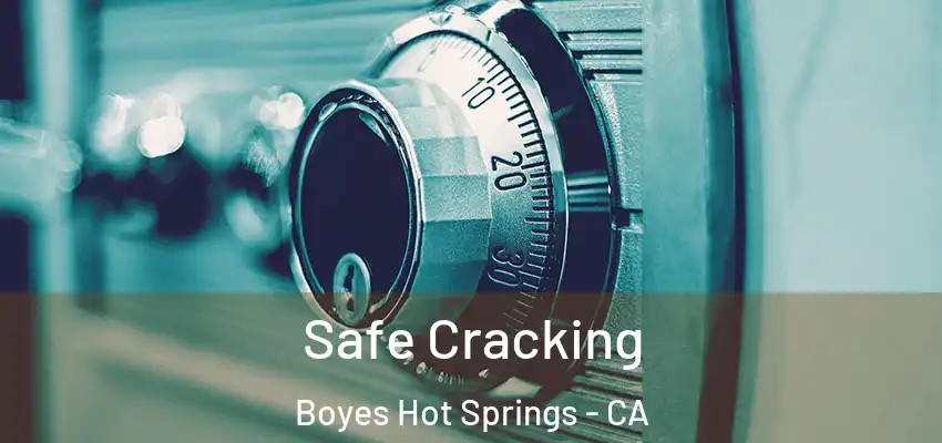  Safe Cracking Boyes Hot Springs - CA