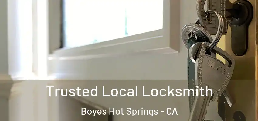 Trusted Local Locksmith Boyes Hot Springs - CA